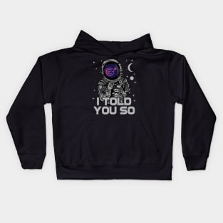 Astronaut Evergrow Crypto EGC Coin I Told You So Crypto Token Cryptocurrency Wallet Birthday Gift For Men Women Kids Kids Hoodie